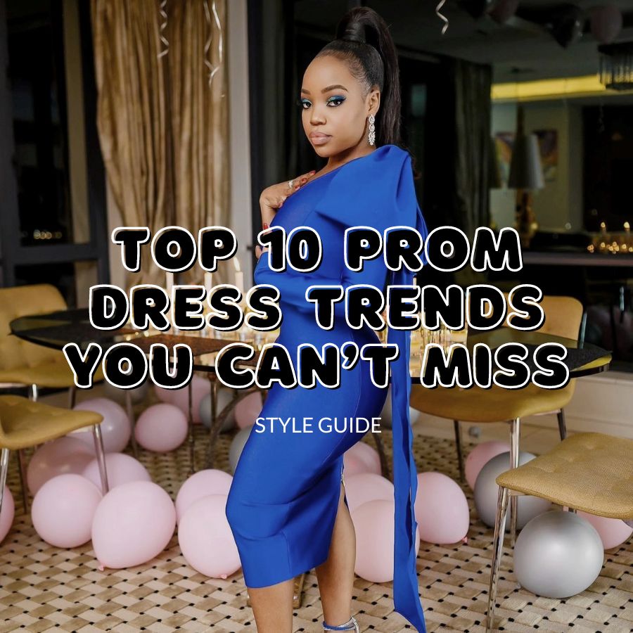 Top 10 Prom Dress Trends for the Upcoming Season